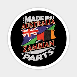 Made In Australia With Zambian Parts - Gift for Zambian From Zambia Magnet